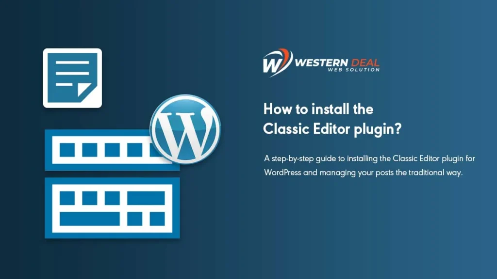 How to install the Classic Editor plugin? | WesternDeal Web Solution | Enterprise WordPress Development |