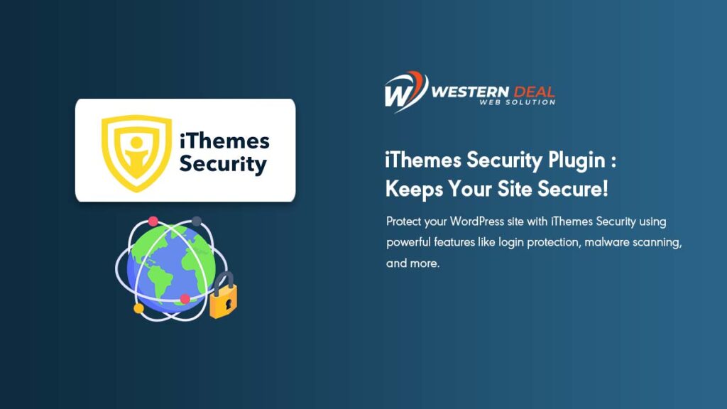 iThemes Security Plugin : Keeps Your Site Secure! | WesternDeal Web Solution | Enterprise WordPress Development |