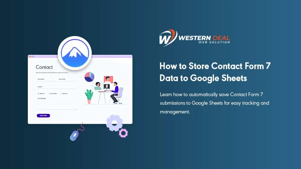 How to Store Contact Form 7 Data to Google Sheets - Updated 2020 | WesternDeal Web Solution | Enterprise WordPress Development |