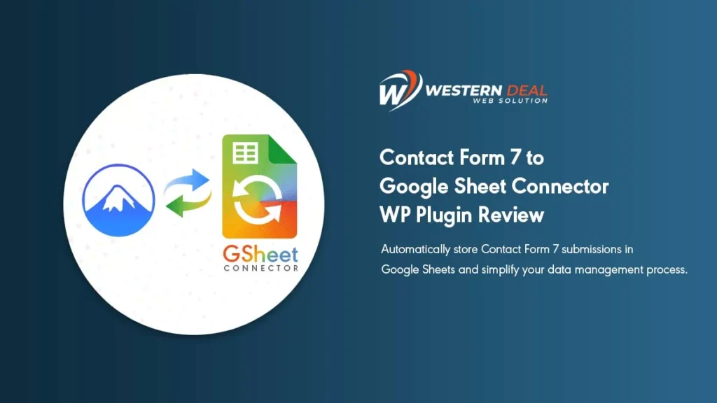 Contact Form 7 to Google Sheet Connector WP Plugin Review - Updated OCT-2020 | WesternDeal Web Solution | Enterprise WordPress Development |